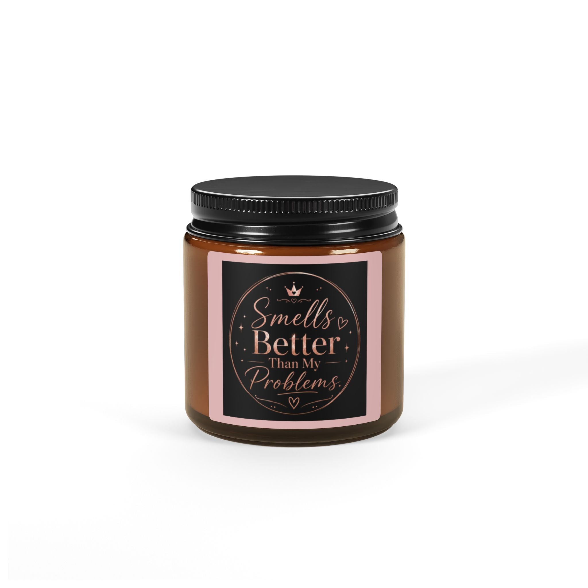 Smells Better Than Your Problems — Scented Soy Candle in Amber Jar (Multi-Size)