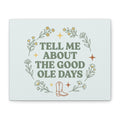 Tell Me About The Good Ole Days Canvas Wall Art — Rustic Floral Western Quote