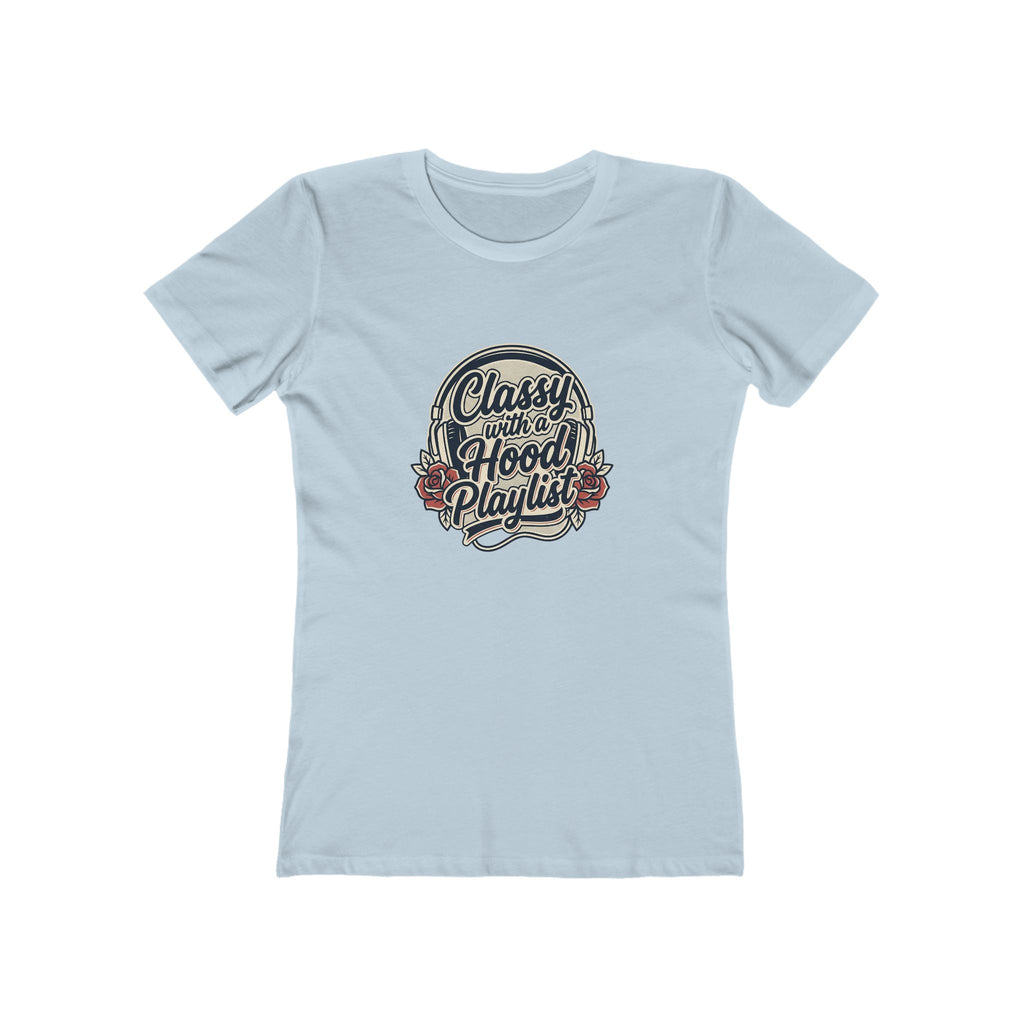 Women's Boyfriend Tee - "Classy with a Hood Playlife" Graphic T-Shirt