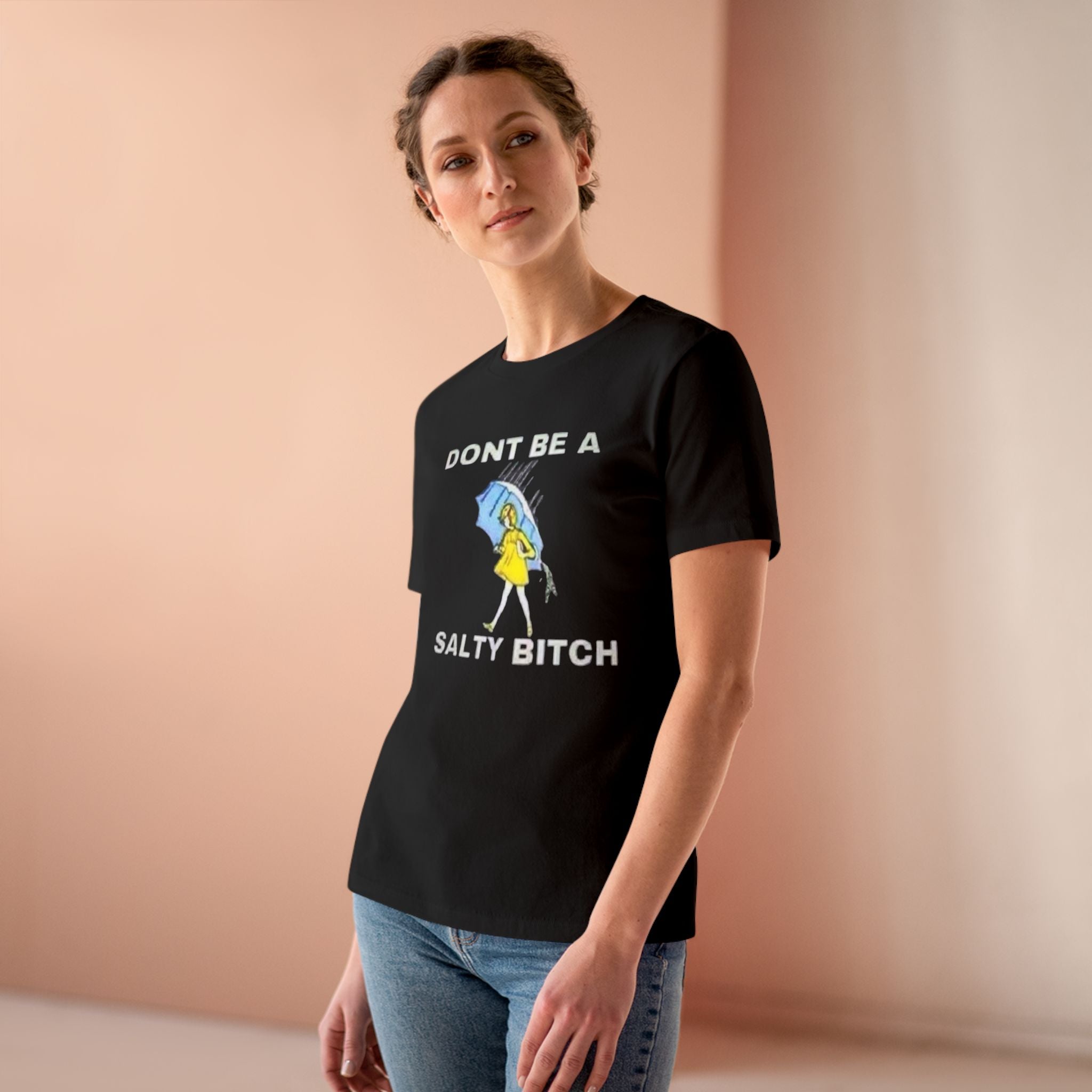Don't Be a Salty B.tch Women's Tee – Sarcastic Graphic Shirt
