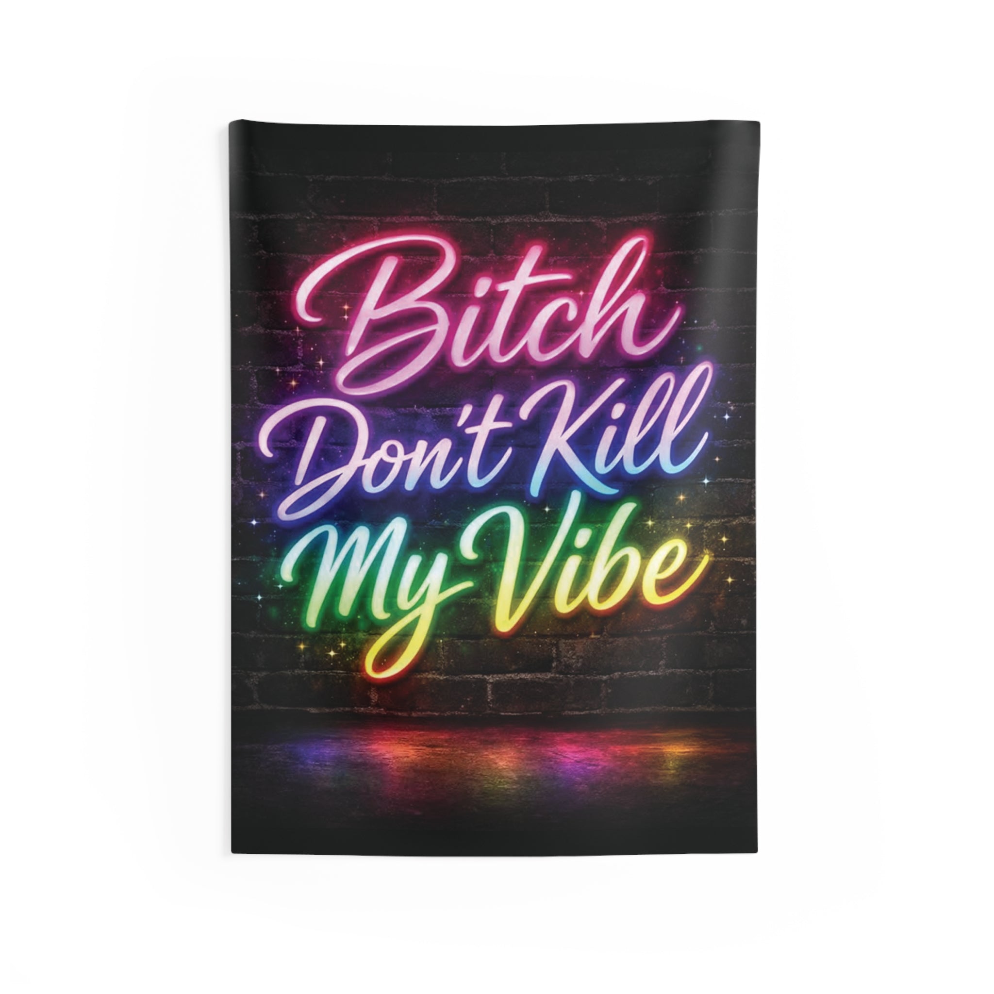 Bitch Don't Kill My Vibe Neon Wall Tapestry — Colorful Bedroom Decor