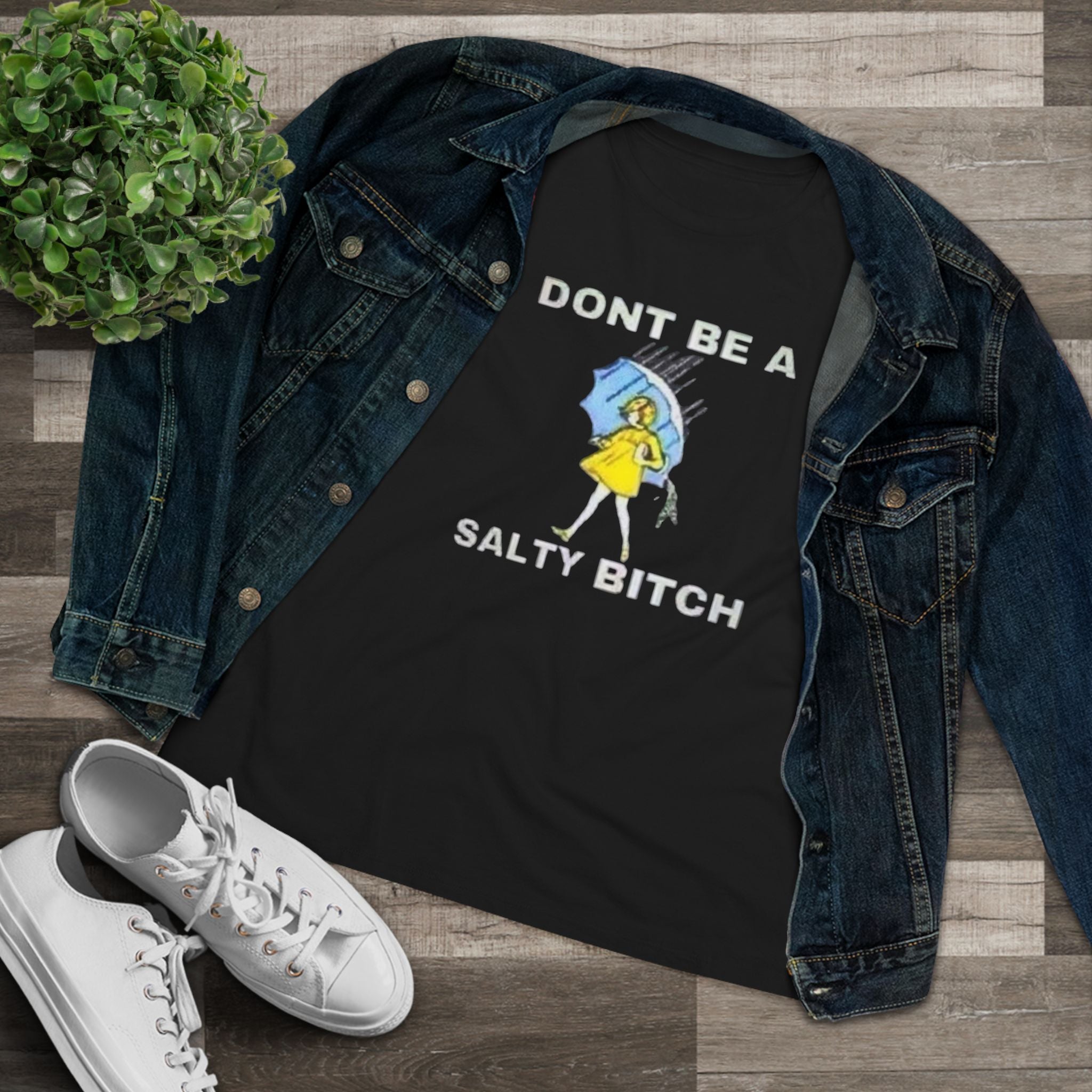 Don't Be a Salty B.tch Women's Tee – Sarcastic Graphic Shirt