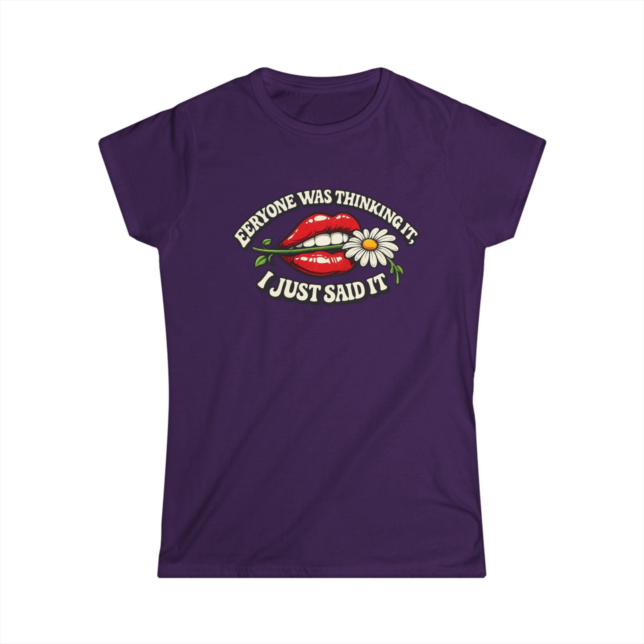 Graphic Tee — “Everyone Was Thinking It I Just Said It” Women’s T-Shirt