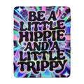 Sherpa Fleece Blanket – "Be A Little Hippie and a Little Trippy" Tie-Dye Boho Throw