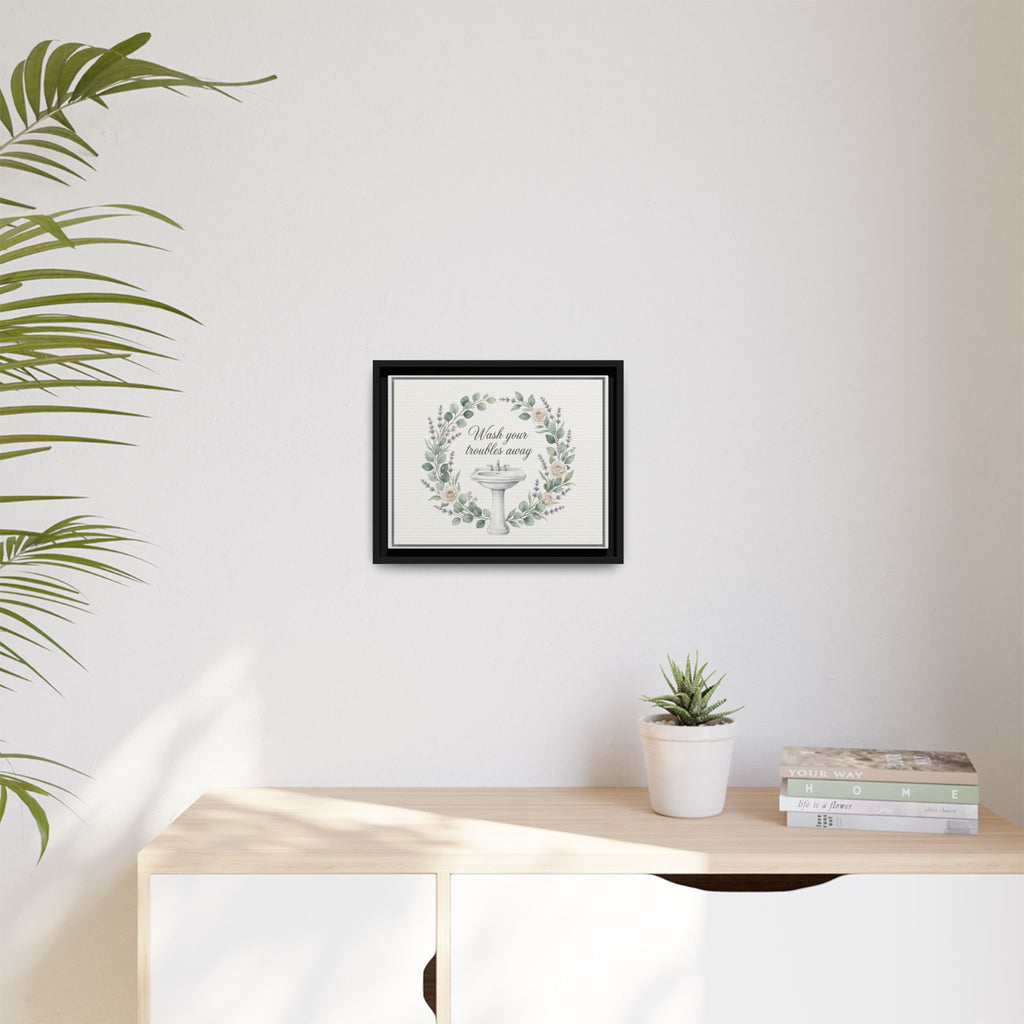 Framed Matte Canvas Wall Art — "Wash Your Troubles Away" Floral Bathroom Sign